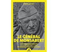 Le général de Monsabert De la campagne d'Italie au débarquement de Provence - Robert Maumet - Gaussen Eds - broché - Essai