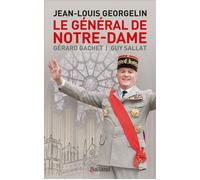 Le Général de Notre-Dame Jean-Louis Georgelin - Gérard Gachet - Balland - broché - Essai
