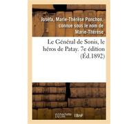 Le Général de Sonis, le héros de Patay. 7e édition Massacrés en Chine le 9 juillet 1900, aperçus biographiques - Marie-Thérèse Ponchon Joséfa - Hachette Bnf - broché - Livre