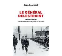 Jean Bourcart – Le Général Delestraint : La Résistance de l'Armée secrète à Dachau – Perrin