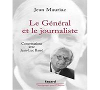 Le Général et le journaliste: Conversations avec Jean-Luc Barré