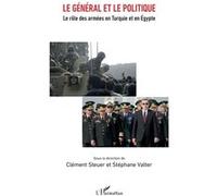 Le général et le politique Le rôle des armées en Turquie et en Égypte - Clément Steuer - L'harmattan - broché - Essai