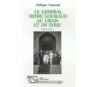 Le Général Henri Gouraud au Liban et en Syrie (1919-1923) – L'Harmattan
