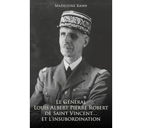 Le Général Louis Albert Pierre Robert de Saint-Vincent... et l'insubordination