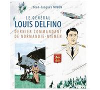 Le général Louis Delfino dernier commandant de Normandie-Niemen T1 De la Riviera à la toundra - Jean-Jacques Ninon - Alain Amiel - broché - Bande dessinée
