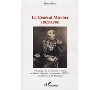 Le Général Mircher (1820-1878) - Témoignages Sur Ses Missions En Orient, Au Sahara, En Egypte - La Captivité En 1870-71 - Les Débuts De La Iiie République