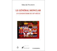 Le Général Monclar : Un condottière du Xxe siècle