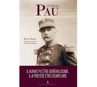 Le général Pau Alsacien par le sang versé - Rémy Porte - Pierre De Taillac - broché - Biographie