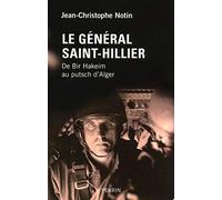 Le Général Saint-Hillier: De Bir Hakeim au putsch d'Alger
