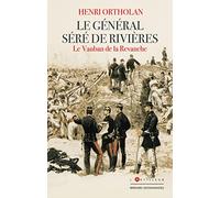 Le Général Séré de Rivières: Le Vauban de la revanche