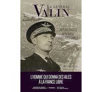 Le général Valin: Chef des Forces Aériennes Françaises Libres