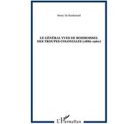 Le General Yves De Boisboissel Des Troupes Coloniales (1886-1960)