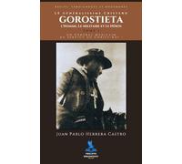 Le Généralissime Cristero Gorostieta - Tome 1: L'Homme, Le Militaire et le Héros