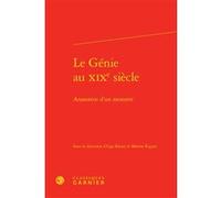 Le Génie au XIXe siècle Ugo Batini (Editeur du volume), Marine Riguet (Editeur du volume), Pierre Glaudes (Collection dirigée par), Collectif (Auteur)