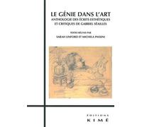Le Genie dans l'Art Anthologie des Écrits Esthétiques Et... - Gabriel Seailles - Kime - broché - Essai