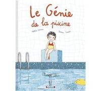Le génie de la piscine Mathieu Grousson (Auteur), Séverine Cordier (Illustration)