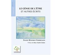 Le Génie de l'être Et autres écrits. Préface de Marc-André Cotton. - Sylvie-Béatrice Vermeulen - Du Hetre Myriadis - broché - Essai