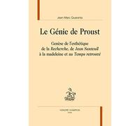 Le Génie de Proust - Genese de l'Esthetique de la "Recherche", de "Jean Santeuil" à la Madelein et au "Temps retrouvé"