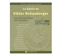 Le génie de Viktor Schauberger - ...Et si la pénurie d'eau et d'énergie était un faux problème ?