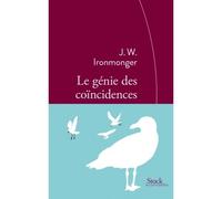 Le génie des coïncidences Traduit de l’anglais par Christine Barbaste - J. W. Ironmonger - Stock - broché - Roman