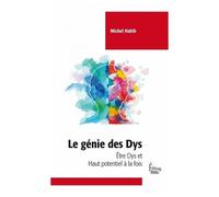 Le Génie Des Dys - Etre Dys Et Haut Potentiel À La Fois