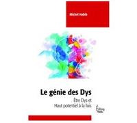 Le génie des Dys - Être Dys et Haut potentiel à la fois Michel Habib (Auteur)
