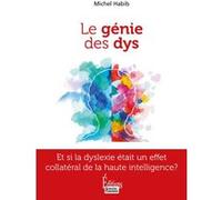 Le génie des Dys - Etre Dys et Haut Potentiel à la fois Michel Habib (Auteur)