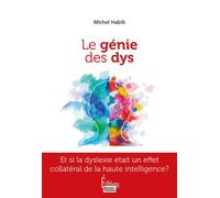 Le génie des Dys - Etre Dys et Haut Potentiel à la fois - Michel Habib - Sciences Humaines Eds - broché - Manuel
