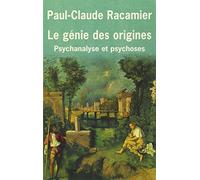 Le Génie des origines : Psychanalyse et psychoses