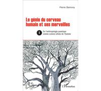 Le génie du cerveau humain et ses merveilles 1 De l'anthropologie quantique comme science ultime de l'homme - Pierre Bamony - L'harmattan - broché - Essai