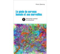 Le génie du cerveau humain et ses merveilles 2 Anthropologie quantique et technoscience - Pierre Bamony - L'harmattan - broché - Essai