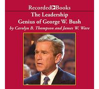 Le génie du Leadership de George W. Bush : 10 leçons de Bon Sens du Commandant en Chef [Import]