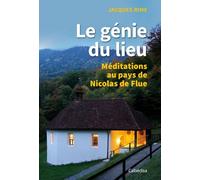 Le Génie Du Lieu - Méditations Au Pays De Nicolas De Flue