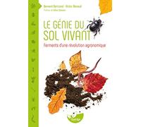 Le génie du sol vivant - Ferments d'une révolution agronomique