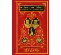 Le Génie Et Les Ténèbres - Léonard De Vinci Et Michel-Ange