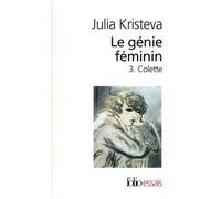 Le Génie Féminin - Tome 3 Colette Ou La Chair Du Monde, Les Mots