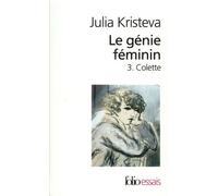 Le Génie Féminin - Tome 3 Colette Ou La Chair Du Monde, Les Mots