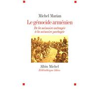 Le Génocide arménien – De la mémoire outragée à la mémoire partagée – Les Éditions Albin Michel