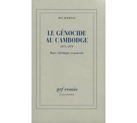 Le Génocide au Cambodge: (1975-1979). Race, idéologie et pouvoir