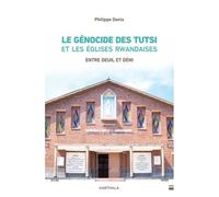 Le Génocide Des Tutsi Et Les Eglises Rwandaises - Entre Deuil Et Deni