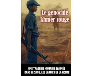 Le génocide khmer rouge: Une tragédie humaine baignée dans le sang, les larmes et la honte