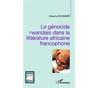 Le génocide rwandais dans la littérature africaine francophone - Zakaria Soumaré - L'harmattan - broché - Essai