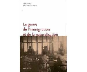 Le genre de l'immigration et de la naturalisation - l'exemple de Marseille, 1918-1940 - Linda Guerry - Ens Lyon-Inrp - broché - Essai