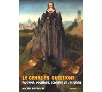 Le Genre En Questions - Pouvoir, Politique, Écriture De L'histoire (Recueil De Textes 1993-2010)