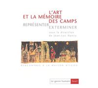 Le Genre humain, n° 36, L'Art et la Mémoire des camps. Représenter, exterminer. Rencontre à la maiso
