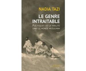 Le Genre intraitable Nadia Tazi (Auteur)