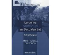 Le genre poétique au baccalauréat : Guide pédagogique