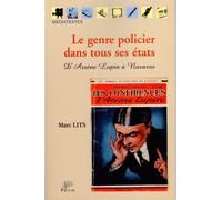 Le genre policier dans tous ses états - d'Arsène Lupin à Navarro - Marc Lits - Presses Universitaire Limoges - broché - Roman