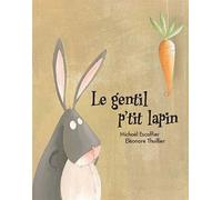 Le gentil p'tit lapin - Eléonore Thuillier - Ecole Des Loisirs - relié - Album jeunesse dès 3 ans