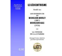 Le Géocentrisme Fondé Sur Les Expériences De Michelson, Prix Nobel De Physique.